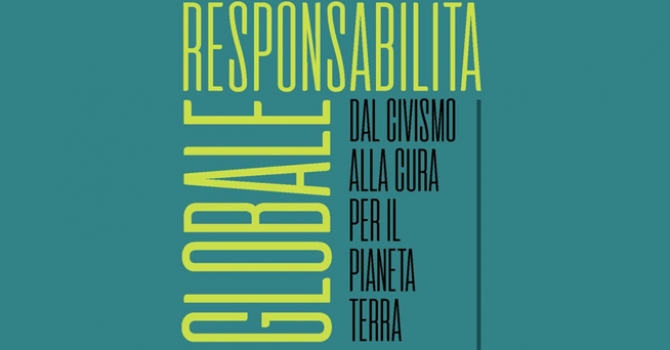 Responsabilit&agrave; globale. Dal civismo alla cura per il pianeta Terra