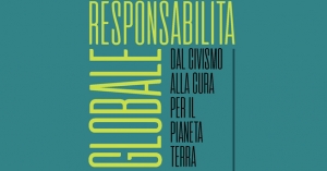 Responsabilit&agrave; globale. Dal civismo alla cura per il pianeta Terra